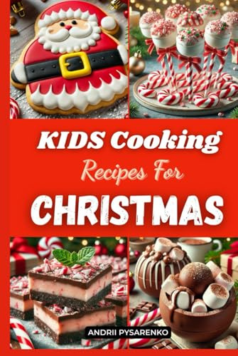 Kids Cooking Recipes for Christmas: Festive Holiday Cookbook with Easy Christmas Baking and Fun Seasonal Treats