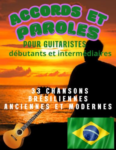 Tablatures et paroles pour guitare de chansons brésiliennes anciennes et modernes: Notes anglo-saxonnes pour guitaristes débutants, intermédiaires et confirmés