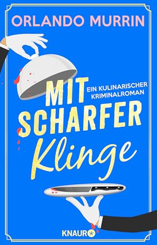 Mit scharfer Klinge: Ein kulinarischer Kriminalroman | Unterhaltsam, spannend und genussvoll - beste britische Krimi-Kost