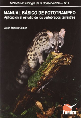 Manual Básico De Fototrampeo: Aplicación Al Estudio De Los Vertebrados Terrestres (Técnicas en Biología de la Conservación)
