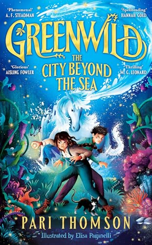 Greenwild: The City Beyond the Sea (Greenwild, 2): Discover the sequel to the bestselling, award-winning spectacular fantasy debut Greenwild