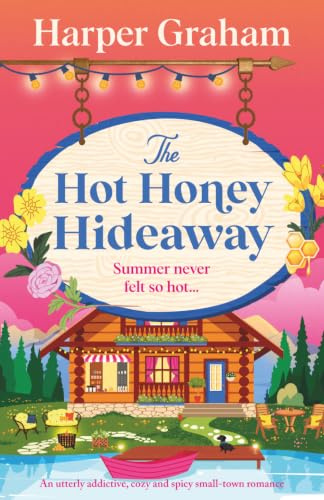 The Hot Honey Hideaway: An utterly addictive, cozy and spicy small-town romance: 4