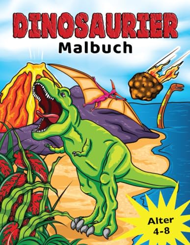 Dinosaurier Malbuch: für Kinder von 4-8 Jahren, Prähistorische Dino Färbung für Jungen & Mädchen: fur Kinder von 4-8 Jahren, Prahistorische Dino Farbung fur Jungen & Madchen