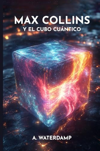 Max Collins y el cubo cuántico: Una novela de ciencia ficción con viajes en el tiempo