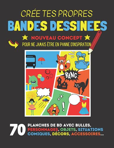 CREE TES PROPRES BANDES DESSINEES: nouveau concept pour ne jamais être en panne d’inspiration / 70 planches de BD avec bulles, personnages, objets, situations comiques, décors, accessoires…