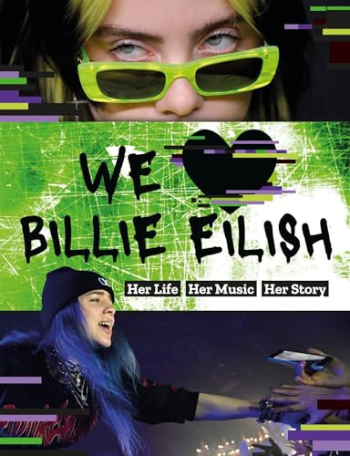 We Love Billie Eilish: Her Life - Her Music - Her Story