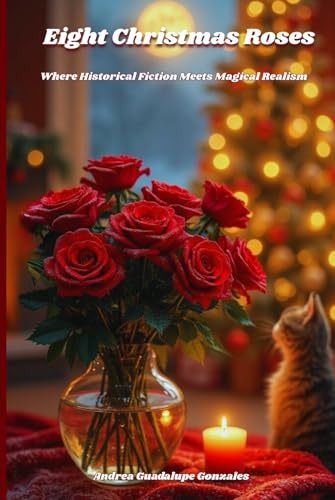 Eight Christmas Roses: Where Historical Fiction Meets Magical Realism