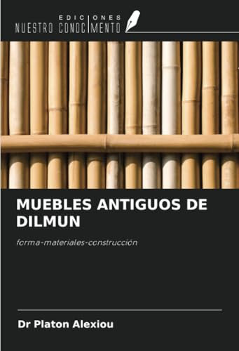 MUEBLES ANTIGUOS DE DILMUN: forma-materiales-construcción