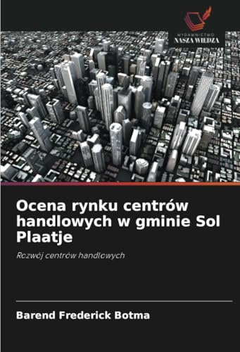Ocena rynku centrów handlowych w gminie Sol Plaatje: Rozwój centrów handlowych