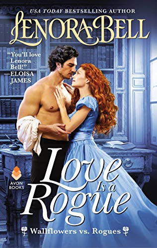 Love Is a Rogue: A Brazen Enemies to Lovers Regency Romance – Book 1 in Wallflowers vs. Rogues