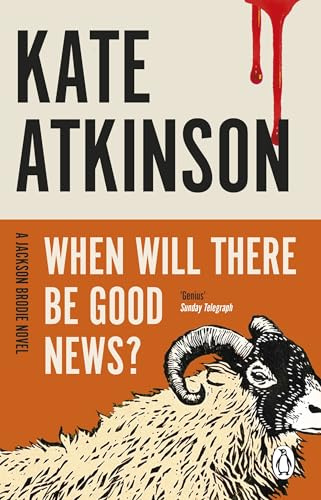 When Will There Be Good News?: The second book in the Jackson Brodie series: The third book in the Jackson Brodie series from the bestselling author: 3