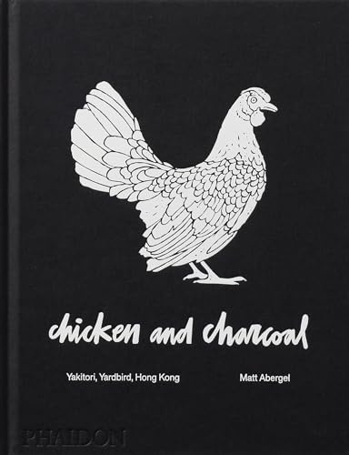 Chicken and Charcoal:Yakitori, Yardbird, Hong Kong - Winner of the 2019 James Beard Foundation Book Award