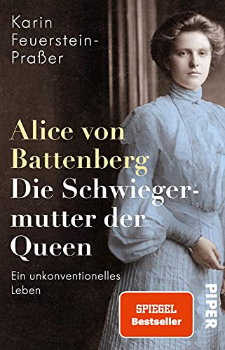 Alice von Battenberg – Die Schwiegermutter der Queen: Ein unkonventionelles Leben | Faszinierende Biografie zum britischen Königshaus