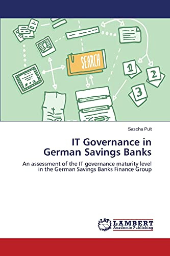 IT Governance in German Savings Banks: An assessment of the IT governance maturity level in the German Savings Banks Finance Group