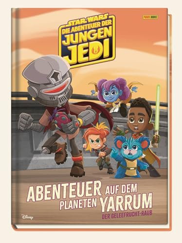 Star Wars: Die Abenteuer der jungen Jedi: Abenteuer auf dem Planeten Yarrum - Der Geleefrucht-Raub: Geschichtenbuch