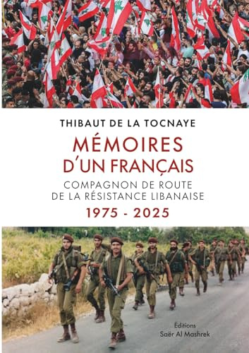 Mémoires d’un Français: Compagnon de route de la Résistance Libanaise