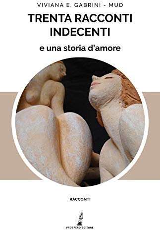 Trenta racconti indecenti e una storia d’amore