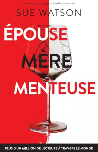 Épouse, mère, menteuse: Un thriller psychologique addictif et renversant