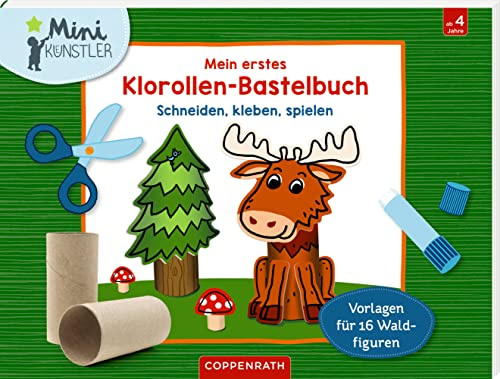 Mein erstes Klorollen-Bastelbuch - Im Wald: Schneiden, kleben, spielen (Mini-Künstler)