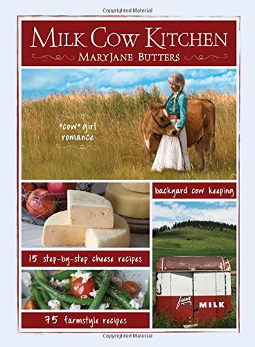 Milk Cow Kitchen: Cow Girl Romance, Cheese Recipes, Farmstyle Recipes, Backyard Cow Keeping