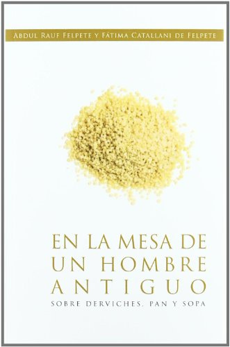 En la Mesa de un hombre antiguo. sobre derviches, pan y sopa (SIN COLECCION)