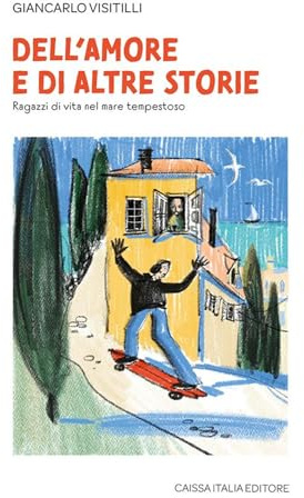 Dell'amore e di altre storie. Ragazzi di vita nel mare tempestoso