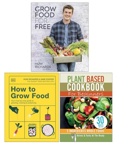 Grow Food for Free, How to Grow Food & Plant Based Cookbook For Beginners 3 Books Collection Set