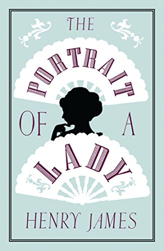 The Portrait of a Lady (Alma Classic Evergreens): Annotated Edition (Alma Classics Evergreens)