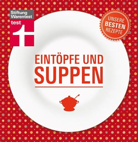 Eintöpfe und Suppen - Unsere besten Rezepte