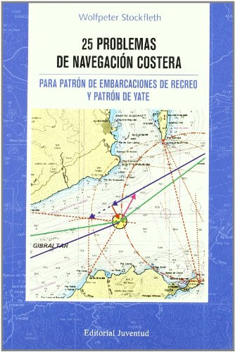 25 Problemas de navegacion costera: PARA PATRON DE EMBARCACIONES DE RECREO Y PATRON DE YATE (TECNICOS)