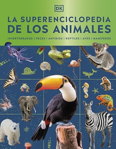 La superenciclopedia de los animales: Invertebrados | Peces | Anfibios | Reptiles | Mamíferos (Enciclopedia visual juvenil)