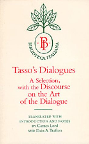 Tasso's Dialogues: A Selection, with the Discourse on the Art of the Dialogue: 4
