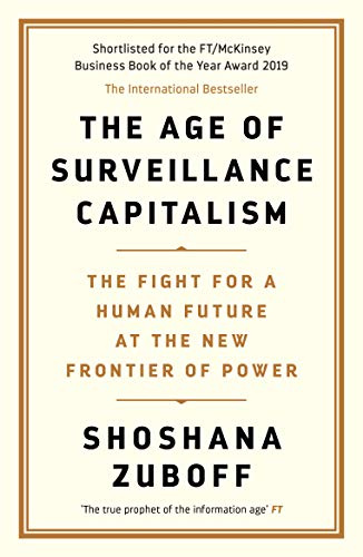 The Age of Surveillance Capitalism: AN OBSERVER BEST BOOK OF THE CENTURY