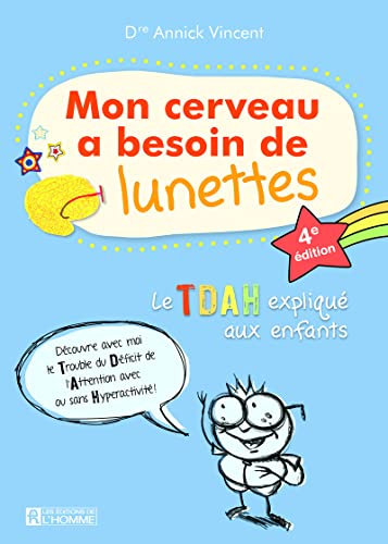 Mon cerveau a besoin de lunettes - Le TDAH explique aux enfants - 4e édition