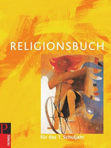 Religionsbuch (Patmos) - Grundschule - Neuausgabe: Schülerbuch - 1. Schuljahr (Religionsbuch (Patmos) - Für den katholischen Religionsunterricht / Grundschule - Neuausgabe)