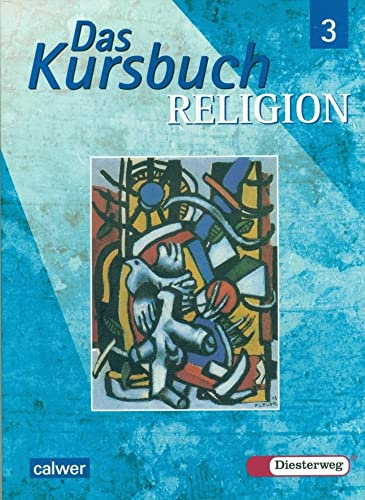 Das Kursbuch Religion 3 - Ausgabe 2005: Schulbuch für die 9./10. Klasse (Das Kursbuch Religion: Ausgabe 2005)