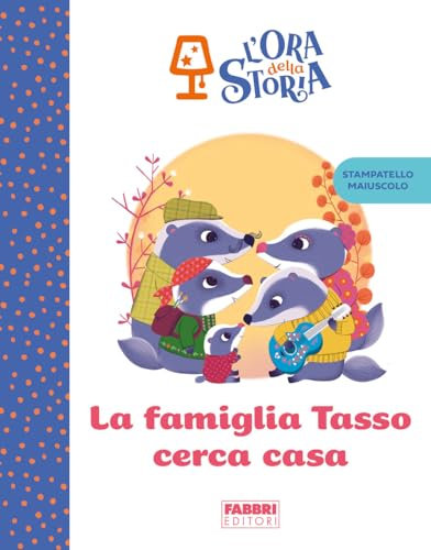 La famiglia Tasso cerca casa. L'ora della storia. Ediz. a colori