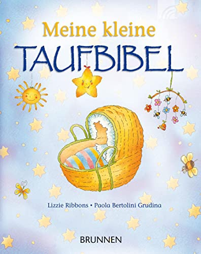Meine kleine Taufbibel: Das perfekte Geschenk zur Taufe oder Geburt, mit Bibelgeschichten, Gebeten, Segenswünschen und Platz für persönliche Einträge ... liebevoll illustriert, mit bleibendem Wert