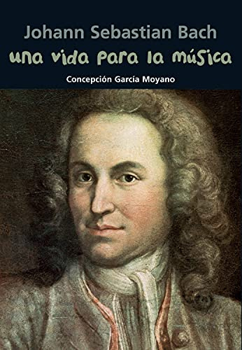 Johann Sebastian Bach. Una vida para la música (Biografía joven) - 9788421847954