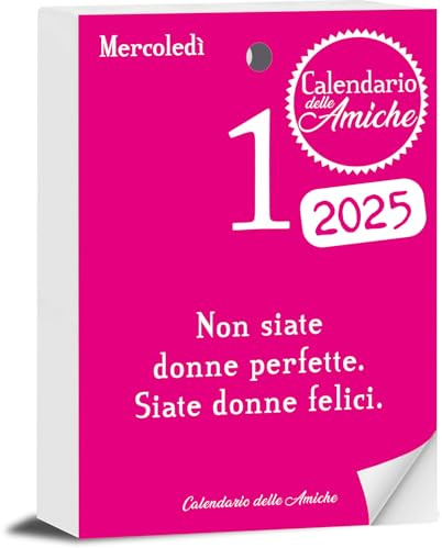 Calendario delle Amiche 2025. Il Primo e L'Originale. Calendario Geniale dedicato alle Donne. Idea Regalo Ricambio 10x14 Pensiero Filosofico. Calendario con scatola senza supporto frasi al femminile