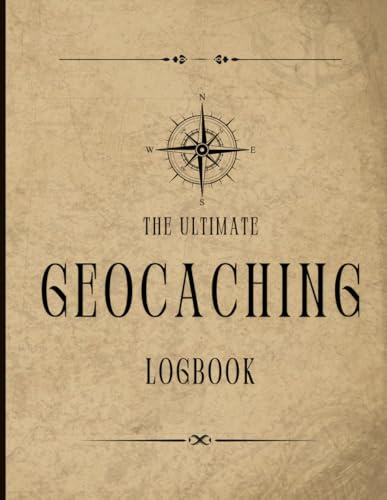 The Ultimate Geocaching Logbook: Track Your Finds & Adventures: Log Your Discoveries, GPS Coordinates, and Geocaching Experiences.
