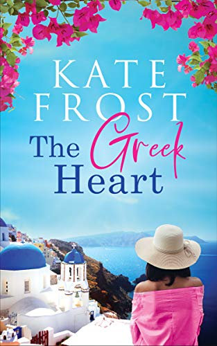 The Greek Heart: An uplifting story of love and new beginnings (A Romantic Escape Book)