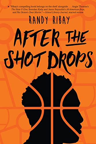 After the Shot Drops: A Heart-Pounding YA Novel About Basketball, Friendship, and One Dangerous Decision