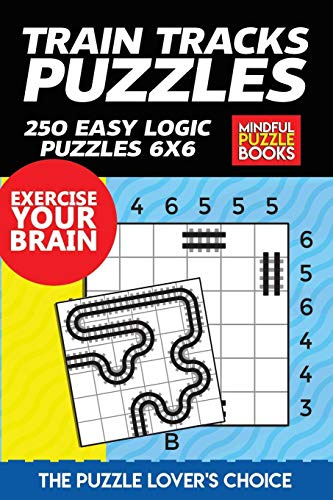 Train Tracks Puzzles: 250 Easy Logic Puzzles 6x6 (Model Railway)