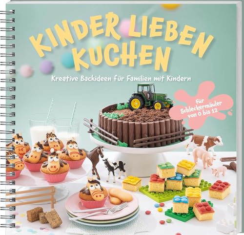 Kinder lieben Kuchen: Kreative Backideen für Familien mit Kindern. Rezepte für Geburtstagskuchen mit Wow-Effekt, zuckerfreie Snacks & erste eigene Backprojekte! Für Schleckermäuler von 0 bis 12.