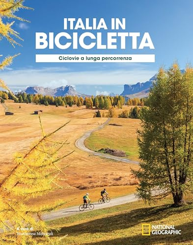 Ciclovie a lunga percorrenza. Italia in bicicletta. National geographic