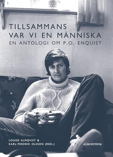 Tillsammans var vi en människa : en antologi om P.O. Enquist