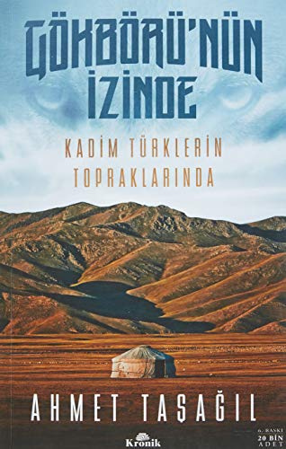 Gökbörünün Izinde: Kadim Türklerin Topraklarinda