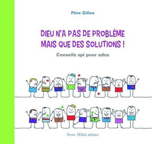 Dieu n'a pas de problème mais que des solutions ! : Conseils spi pour ados