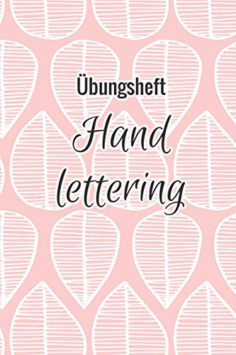 Übungsheft Handlettering: Übungsbuch für Hand lettering | 110 Seiten mit vorbereitetem Muster zum Üben einer schöneren Handschrift